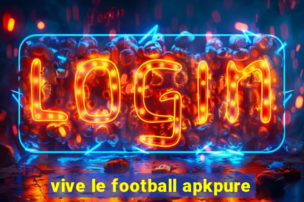 vive le football apkpure